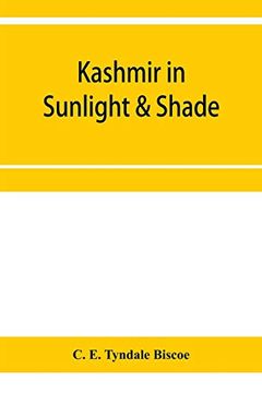 portada Kashmir in Sunlight & Shade; A Description of the Beauties of the Country, the Life, Habits, and Humour of its Inhabitants and an Account of the. Rebuilding of a Once Down-Trodden People 