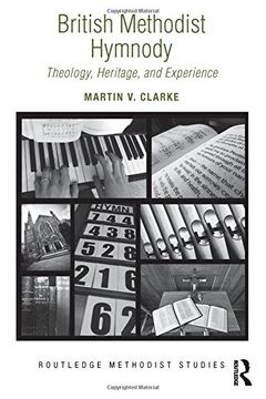 portada British Methodist Hymnody: Theology, Heritage, and Experience (Routledge Methodist Studies Series)