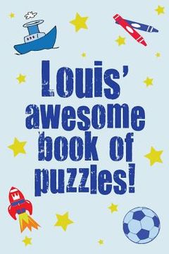 portada Louis' Awesome Book Of Puzzles!: Children's puzzle book containing 20 unique personalised puzzles as well as 80 other fun puzzles (en Inglés)