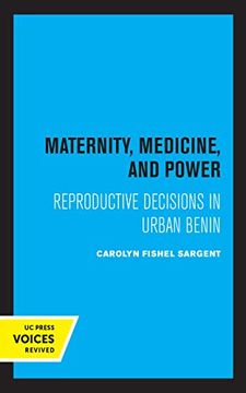 portada Maternity, Medicine, and Power: Reproductive Decisions in Urban Benin (Comparative Studies of Health Systems and Medical Care) (in English)