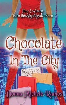 portada Chocolate in the City: What happens when Sex in the City and Girls Trip have a baby? (en Inglés)
