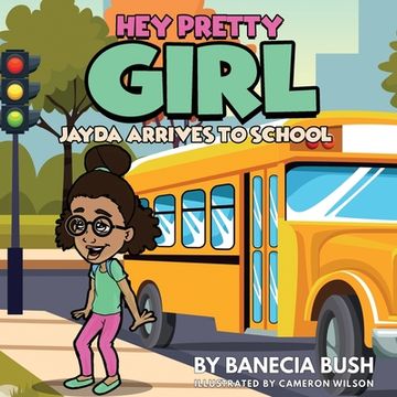 portada Hey Pretty Girl: Jayda Arrives To School (en Inglés)