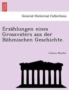 portada Erzählungen eines Grossvaters aus der Böhmischen Geschichte. (en Alemán)