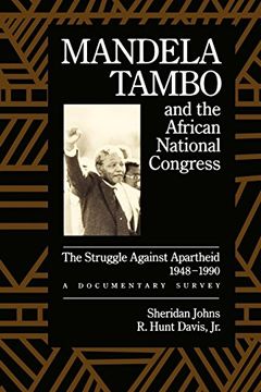 portada Mandela, Tambo, and the African National Congress: The Struggle Against Apartheid, 1948-1990, a Documentary Survey (en Inglés)