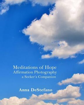 portada Meditations of Hope: Affirmation Photography (a Seeker's Companion) (en Inglés)