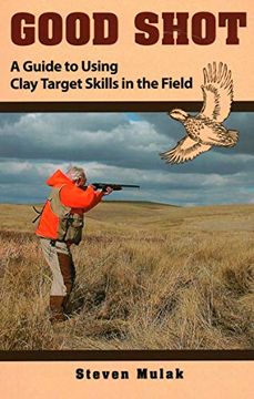 portada Good Shot: A Guide to Using Clay Target Skills in the Field (en Inglés)