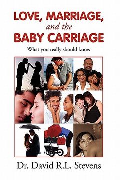 love, marriage, and the baby carriage,what you really should know