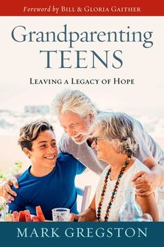 portada Grandparenting Teens: Leaving a Legacy of Hope (en Inglés)