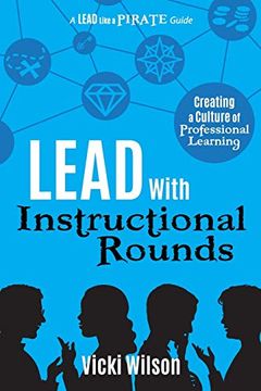 portada Lead With Instructional Rounds: Creating a Culture of Professional Learning (en Inglés)