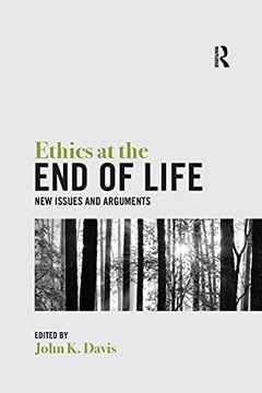 portada Ethics at the end of Life: New Issues and Arguments (in English)