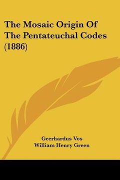 portada the mosaic origin of the pentateuchal codes (1886) (in English)
