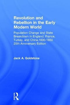 portada Revolution and Rebellion in the Early Modern World: Population Change and State Breakdown in England, France, Turkey, and China,1600-1850; 25th Anniversary Edition
