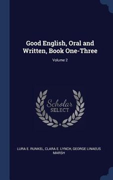 portada Good English, Oral and Written, Book One-Three; Volume 2 (en Inglés)