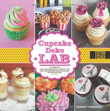 portada Cupcake-Deko-Lab: 52 Rezepte und inspirierende Dekors für den experimentierfreudigen Zuckerbäcker (in German)