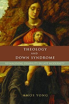 portada Theology and Down Syndrome: Reimagining Disability in Late Modernity (Studies in Religion, Theology, and Disability) 