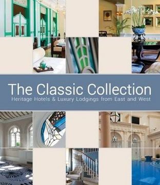 portada The Classic Collection: Heritage Hotels & Luxury Lodgings From East and West