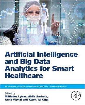 portada Artificial Intelligence and big Data Analytics for Smart Healthcare (Next Generation Technology Driven Personalized Medicine and Smart Healthcare) (in English)