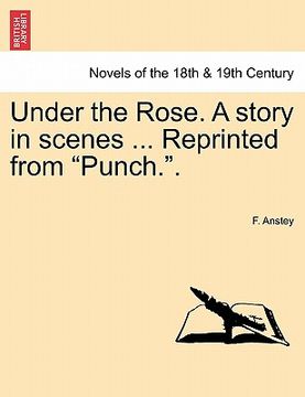 portada under the rose. a story in scenes ... reprinted from "punch.."