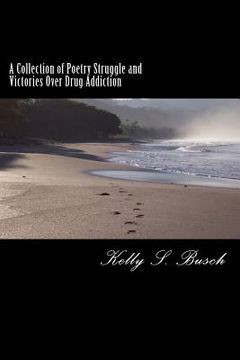 portada A Collection of Poetry Struggle and Victories Over Drug Addiction (en Inglés)