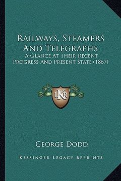 portada railways, steamers and telegraphs: a glance at their recent progress and present state (1867)