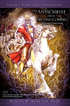 portada The Antichrist and the Second Coming: A Preterist Examination, Vol. 1 (Daniel & ii Thessalonians) (en Inglés)