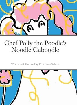 portada Chef Polly the Poodle's Noodle Caboodle (en Inglés)