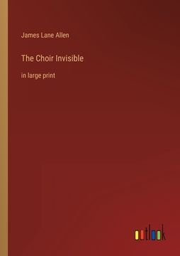 portada The Choir Invisible: in large print 