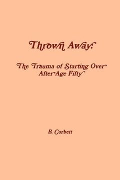 portada thrown away: the trauma of starting over after age fifty (en Inglés)