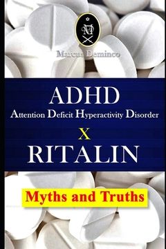 portada ADHD - Attention Deficit Hyperactivity Disorder X RITALIN - Myths and Truths (en Inglés)