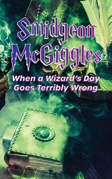 portada Smidgeon McGiggles: When a Wizard's Day Goes Wrong (en Inglés)