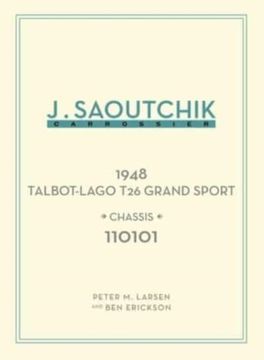 Jacques Saoutchik, Maître Carrossier: 1948 Talbot-Lago Grand Sport Chassis 110101 (en Inglés)