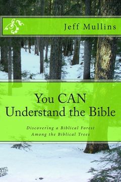 portada You CAN Understand the Bible: Discovering a Biblical Forest Among the Biblical Trees (en Inglés)