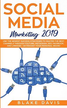 portada Social Media Marketing 2019: Use the Newest Success Strategies to Master the Best Channels Through Youtube, Instagram, Seo, Facebook, and Linkedin -. Personal Brand (1) (Passive Income Ideas) (en Inglés)