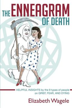 portada The Enneagram of Death: Helpful Insights by the 9 Types of People on Grief, Fear, and Dying. (in English)