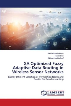 portada GA Optimized Fuzzy Adaptive Data Routing in Wireless Sensor Networks (en Inglés)