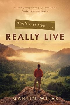 portada Don't Just Live . . . Really Live (en Inglés)