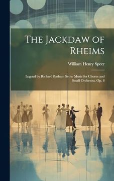 portada The Jackdaw of Rheims: Legend by Richard Barham set to Music for Chorus and Small Orchestra. Op. 8 (en Inglés)