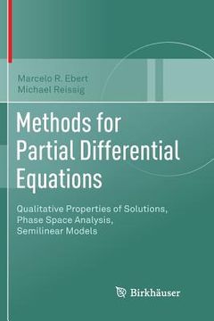 portada Methods for Partial Differential Equations: Qualitative Properties of Solutions, Phase Space Analysis, Semilinear Models (en Inglés)