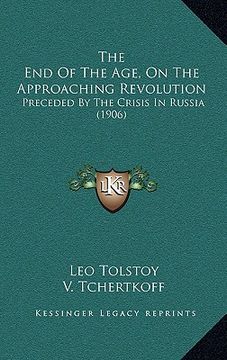 portada the end of the age, on the approaching revolution: preceded by the crisis in russia (1906)