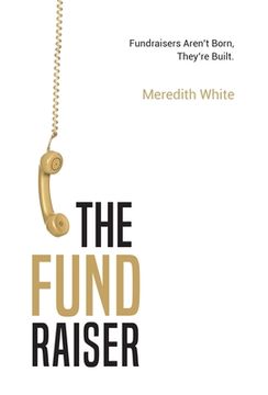 portada The Fundraiser: Fundraisers Aren't Born, They're Built (in English)