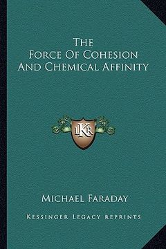 portada the force of cohesion and chemical affinity (en Inglés)