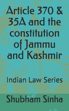portada Article 370 & 35A and the constitution of Jammu and Kashmir: Indian Law Series (in English)