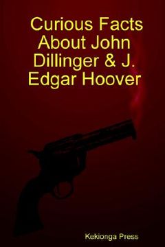 portada curious facts about john dillinger & j. edgar hoover (en Inglés)