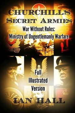 portada Churchill's Secret Armies: War Without Rules: Ministry of Ungentlemanly Warfare (en Inglés)