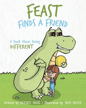 portada Feast Finds A Friend: A Book About Being Different (en Inglés)