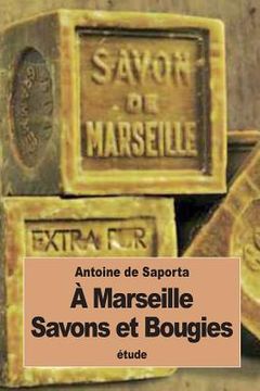 portada À Marseille: Savons et Bougies (in French)