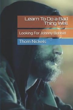 portada Learn To Do a Bad Thing Well: Looking For Johnny Bobbitt (en Inglés)