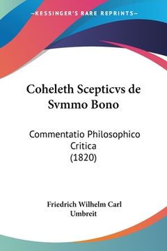 portada Coheleth Scepticvs de Svmmo Bono: Commentatio Philosophico Critica (1820) (en Latin)