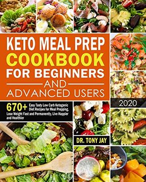 portada Keto Meal Prep Cookbook for Beginners and Advanced Users: 670+ Easy Tasty low Carb Ketogenic Diet Recipes for Meal Prepping, Lose Weight Fast and Permanently, Live Happier and Healthier (en Inglés)