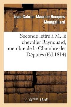 portada Seconde Lettre À M. Le Chevalier Raynouard, Membre de la Chambre Des Députés (en Francés)
